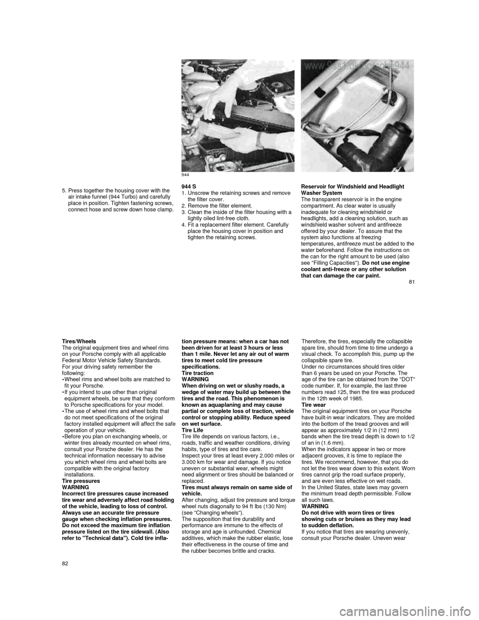PORSCHE 944 1987 1.G Owners Manual
944
5. Press together the housing cover with the air intake funnel (944 Turbo) and carefully
place in position. Tighten fastening screws,
connect hose and screw down hose clamp PORSCHE 944 1987 1.G Owners Manual
944
5. Press together the housing cover with the air intake funnel (944 Turbo) and carefully
place in position. Tighten fastening screws,
connect hose and screw down hose clamp