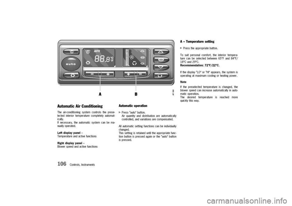 PORSCHE 911 CARRERA 2003 4.G Owners Manual
AutomaticAirConditioning
Theair-conditioningsystemcontrolstheprese-
lectedinteriortemperaturecompletelyautomat-
ically.
Ifnecessary,theautomaticsystemcanbema-
nuallyoperated.
Leftdisplaypanel
-
Tem PORSCHE 911 CARRERA 2003 4.G Owners Manual
AutomaticAirConditioning
Theair-conditioningsystemcontrolstheprese-
lectedinteriortemperaturecompletelyautomat-
ically.
Ifnecessary,theautomaticsystemcanbema-
nuallyoperated.
Leftdisplaypanel
-
Tem