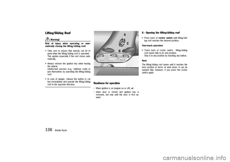 PORSCHE 911 CARRERA 2003 4.G Owners Manual
Lifting/SlidingRoof
/!\Warning!
Riskofinjurywhenoperatingorauto-
maticallyclosingthelifting/slidingroof.
I>Takecaretoensurethatnobodycanbein-
juredwhenthelifting/slidingroofisoperated.
Thisappliesesp PORSCHE 911 CARRERA 2003 4.G Owners Manual
Lifting/SlidingRoof
/!\Warning!
Riskofinjurywhenoperatingorauto-
maticallyclosingthelifting/slidingroof.
I>Takecaretoensurethatnobodycanbein-
juredwhenthelifting/slidingroofisoperated.
Thisappliesesp