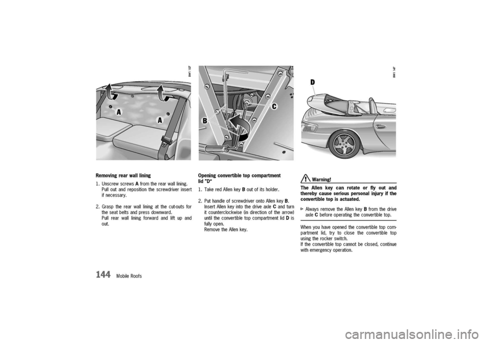 PORSCHE 911 CARRERA 2003 4.G Owners Manual
Removingrearwalllining
1.UnscrewscrewsAfromtherear
walllining.
Pulloutandrepositionthescrewdriverinsert
ifnecessary.
2.Grasptherearwallliningatthecut-outsfor
theseatbeltsandpressdownward.
Pullrearwal PORSCHE 911 CARRERA 2003 4.G Owners Manual
Removingrearwalllining
1.UnscrewscrewsAfromtherear
walllining.
Pulloutandrepositionthescrewdriverinsert
ifnecessary.
2.Grasptherearwallliningatthecut-outsfor
theseatbeltsandpressdownward.
Pullrearwal