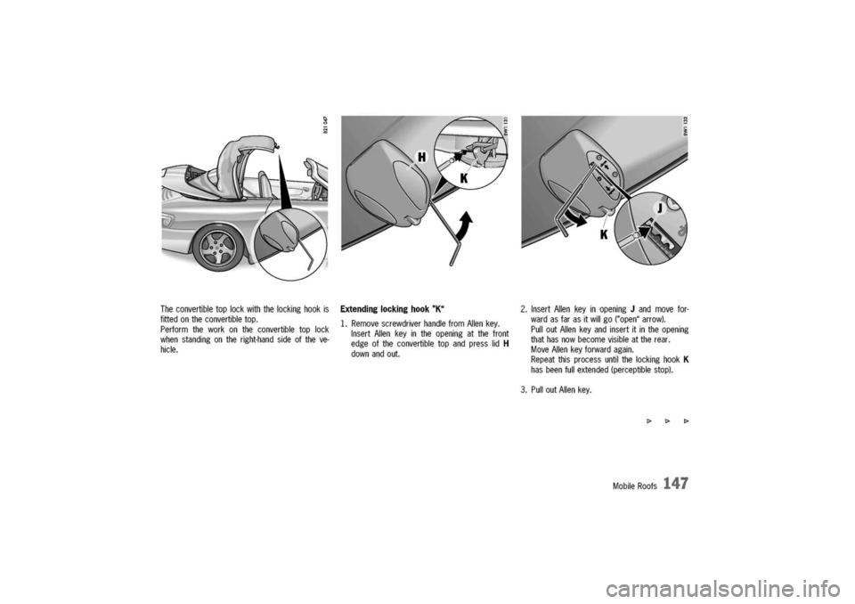 PORSCHE 911 CARRERA 2003 4.G Owners Manual
Theconvertibletoplockwiththelockinghookis
fittedontheconvertibletop.
Performtheworkontheconvertibletoplock
whenstandingontheright-handsideoftheve-
hicle.
Extendinglockinghook
"K"
1.Removescrewdriver PORSCHE 911 CARRERA 2003 4.G Owners Manual
Theconvertibletoplockwiththelockinghookis
fittedontheconvertibletop.
Performtheworkontheconvertibletoplock
whenstandingontheright-handsideoftheve-
hicle.
Extendinglockinghook
"K"
1.Removescrewdriver