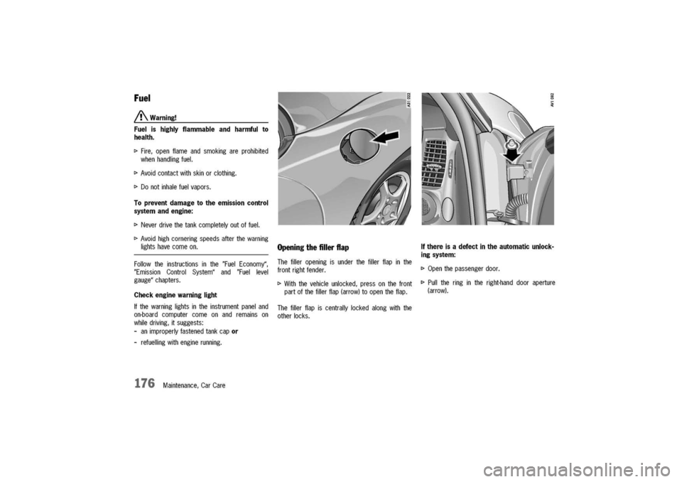 PORSCHE 911 CARRERA 2003 4.G Owners Manual
Fuel
/!\Warning!
Fuelishighlyflammableandharmfulto
health.
I>Fire,openflameandsmokingareprohibited
whenhandlingfuel.
I>Avoidcontactwithskinorclothing.
I>Donotinhalefuelvapors.
Topreventdamagetotheem PORSCHE 911 CARRERA 2003 4.G Owners Manual
Fuel
/!\Warning!
Fuelishighlyflammableandharmfulto
health.
I>Fire,openflameandsmokingareprohibited
whenhandlingfuel.
I>Avoidcontactwithskinorclothing.
I>Donotinhalefuelvapors.
Topreventdamagetotheem