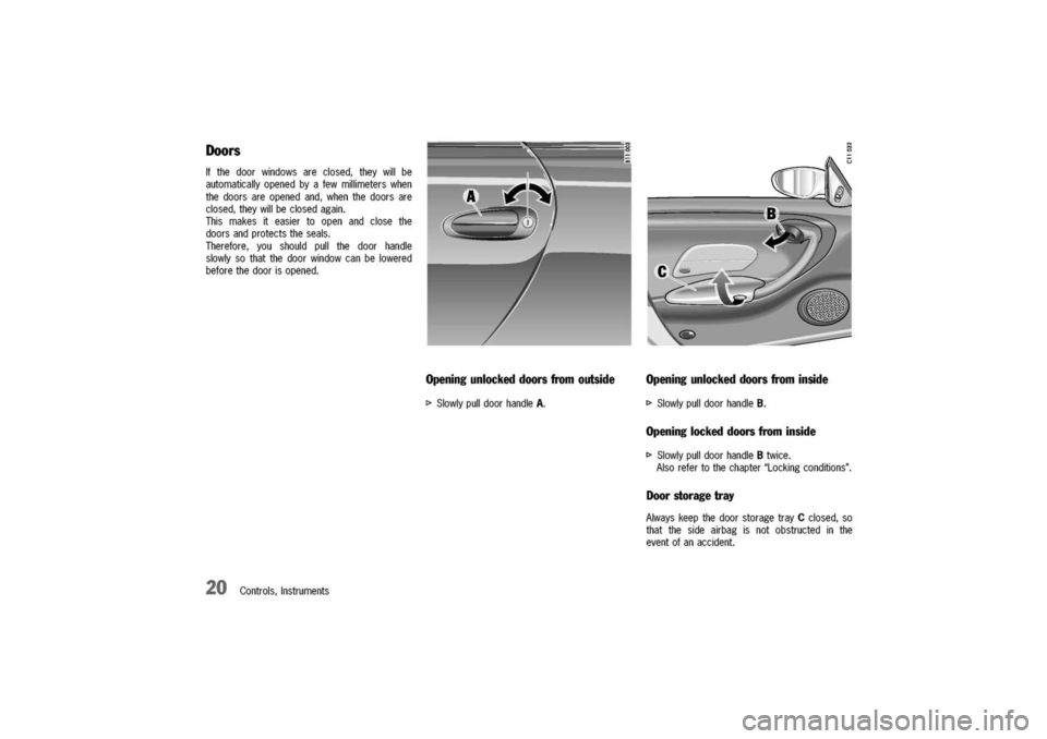 PORSCHE 911 CARRERA 2003 4.G User Guide
Opening
unlockeddoorsfrominside
Ifthedoorwindowsareclosed,theywillbe
automaticallyopenedbyafewmillimeterswhen
thedoorsareopenedand,whenthedoorsare
closed,theywillbeclosedagain.
Thismakesiteasiertoope PORSCHE 911 CARRERA 2003 4.G User Guide
Opening
unlockeddoorsfrominside
Ifthedoorwindowsareclosed,theywillbe
automaticallyopenedbyafewmillimeterswhen
thedoorsareopenedand,whenthedoorsare
closed,theywillbeclosedagain.
Thismakesiteasiertoope