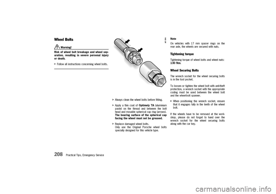 PORSCHE 911 CARRERA 2003 4.G Owners Manual
WheelBolts
/!\Warning!
Riskofwheelboltbreakageandwheelsep-
aration,resultinginseverepersonalinjury
ordeath.
[>
Followallinstructionsconcerningwheelbolts.
208PracticalTips,EmergencyService
[>Alwayscle PORSCHE 911 CARRERA 2003 4.G Owners Manual
WheelBolts
/!\Warning!
Riskofwheelboltbreakageandwheelsep-
aration,resultinginseverepersonalinjury
ordeath.
[>
Followallinstructionsconcerningwheelbolts.
208PracticalTips,EmergencyService
[>Alwayscle