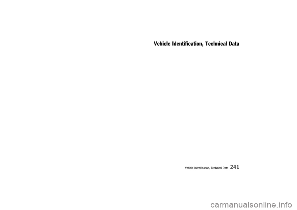 PORSCHE 911 CARRERA 2003 4.G Owners Manual
VehicleIdentification,TechnicalData
VehicleIdentification,TechnicalData
241 PORSCHE 911 CARRERA 2003 4.G Owners Manual
VehicleIdentification,TechnicalData
VehicleIdentification,TechnicalData
241