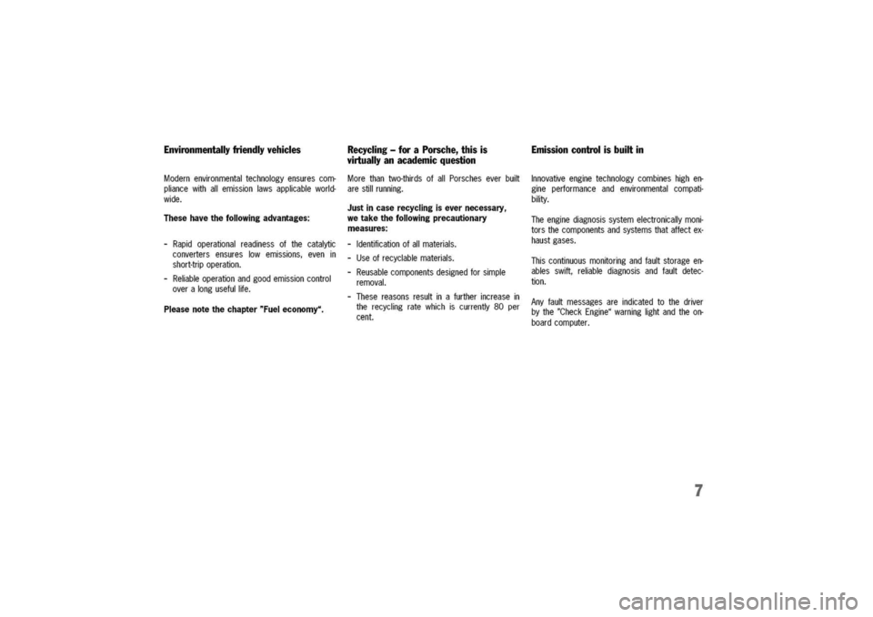 PORSCHE 911 CARRERA 2003 4.G Owners Manual
Environmentallyfriendlyvehicles
Modernenvironmentaltechnologyensurescom-
pliancewithallemissionlawsapplicableworld-
wide.
Thesehavethefollowingadvantages:
-Rapidoperationalreadinessofthecatalytic
con PORSCHE 911 CARRERA 2003 4.G Owners Manual
Environmentallyfriendlyvehicles
Modernenvironmentaltechnologyensurescom-
pliancewithallemissionlawsapplicableworld-
wide.
Thesehavethefollowingadvantages:
-Rapidoperationalreadinessofthecatalytic
con