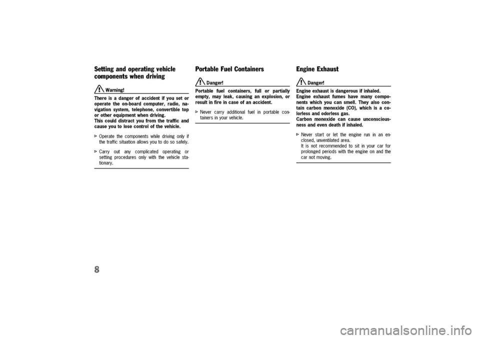 PORSCHE 911 CARRERA 2003 4.G Owners Manual
Setting
andoperatingvehicle
componentswhendriving
/!\Warning!
Thereisadangerofaccidentifyousetor
operatetheon-boardcomputer,radio,na-
vigationsystem,telephone,convertibletop
orotherequipmentwhendriv PORSCHE 911 CARRERA 2003 4.G Owners Manual
Setting
andoperatingvehicle
componentswhendriving
/!\Warning!
Thereisadangerofaccidentifyousetor
operatetheon-boardcomputer,radio,na-
vigationsystem,telephone,convertibletop
orotherequipmentwhendriv