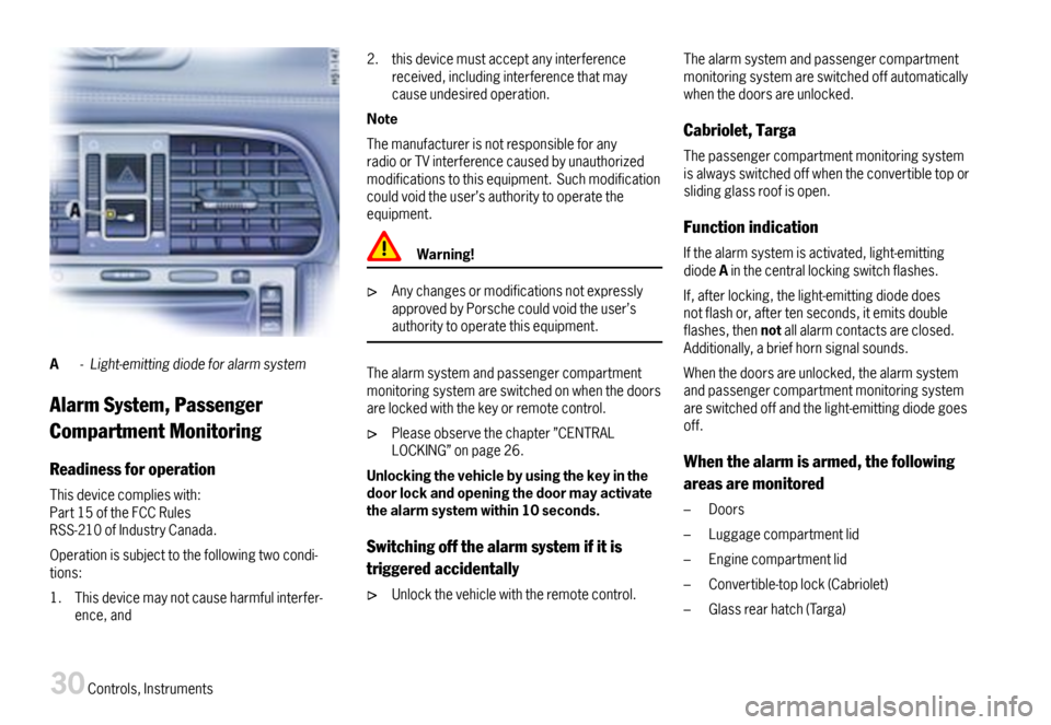 PORSCHE 911 CARRERA 2007 5.G Owners Guide A-Light-emittingdiodeforalarmsystem
AlarmSystem,Passenger
CompartmentMonitoring
Readinessforoperation
Thisdevicecomplieswith:Part15oftheFCCRulesRSS-210ofIndustryCanada.
Operationissubjecttothefollowin PORSCHE 911 CARRERA 2007 5.G Owners Guide A-Light-emittingdiodeforalarmsystem
AlarmSystem,Passenger
CompartmentMonitoring
Readinessforoperation
Thisdevicecomplieswith:Part15oftheFCCRulesRSS-210ofIndustryCanada.
Operationissubjecttothefollowin