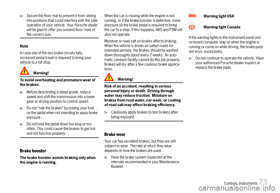 PORSCHE 911 CARRERA 2007 5.G Manual PDF Securethefloormattopreventitfromslidingintopositionsthatcouldinterferewiththesafeoperationofyourvehicle.YourPorschedealerwillbegladtoofferyounonskidfloormatsofthecorrectsize.
Note
Incaseoneofthetwobra PORSCHE 911 CARRERA 2007 5.G Manual PDF Securethefloormattopreventitfromslidingintopositionsthatcouldinterferewiththesafeoperationofyourvehicle.YourPorschedealerwillbegladtoofferyounonskidfloormatsofthecorrectsize.
Note
Incaseoneofthetwobra