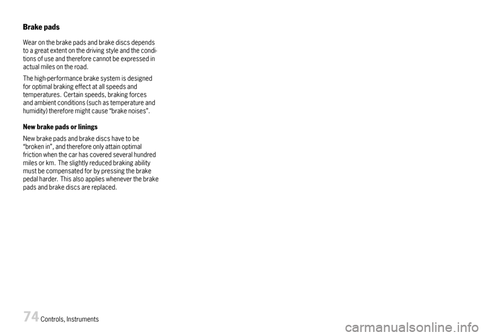 PORSCHE 911 CARRERA 2007 5.G Manual PDF Brakepads
Wearonthebrakepadsandbrakediscsdependstoagreatextentonthedrivingstyleandthecondi-tionsofuseandthereforecannotbeexpressedinactualmilesontheroad.
Thehigh-performancebrakesystemisdesignedforopt PORSCHE 911 CARRERA 2007 5.G Manual PDF Brakepads
Wearonthebrakepadsandbrakediscsdependstoagreatextentonthedrivingstyleandthecondi-tionsofuseandthereforecannotbeexpressedinactualmilesontheroad.
Thehigh-performancebrakesystemisdesignedforopt