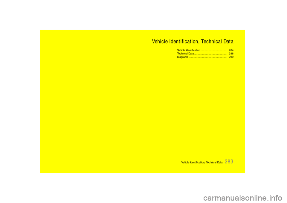 PORSCHE 911 CARRERA 2010 5.G Owners Manual Vehicle Identification, Technical Data
283 Vehicle Identification, Technical Data
Vehicle Identification.................................. 284
Technical Data ......................................... PORSCHE 911 CARRERA 2010 5.G Owners Manual Vehicle Identification, Technical Data
283 Vehicle Identification, Technical Data
Vehicle Identification.................................. 284
Technical Data .........................................
