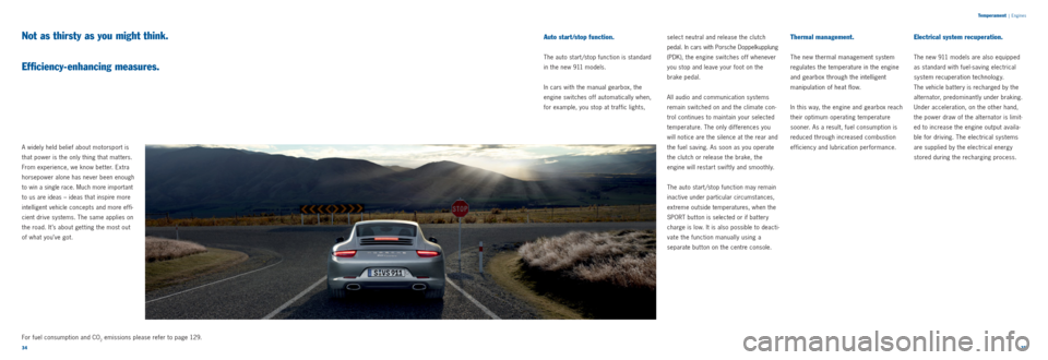 PORSCHE 911 CARRERA 2011 5.G Information Manual 3435
A widely held belief about motorsport is
that power is the only thing that mat ters.
From experience, we know bet ter. Extra
horsepower alone has never been enough
to win a single race. Much PORSCHE 911 CARRERA 2011 5.G Information Manual 3435
A widely held belief about motorsport is
that power is the only thing that mat ters.
From experience, we know bet ter. Extra
horsepower alone has never been enough
to win a single race. Much