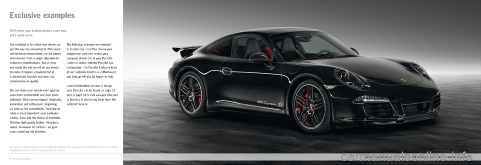 PORSCHE 911 CARRERA 2014 6.G Information Manual 911 Carrera S with Aerokit Cup, Bi -Xenon main headlights in black including Porsche Dynamic Light System (PDLS), 
Spor tDesign wheels painted in high -gloss black (complete)
8 ·  Exclusive examp