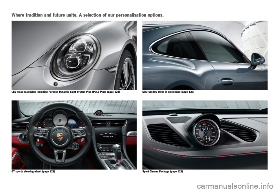 PORSCHE 911 CARRERA 4S 2015 6.G Information Manual Where tradition and future unite. A selection of our personalisation options.
LED main headlights including Porsche Dynamic Light System Plus (PDLS Plus) (page 124)Side window trims in aluminium (page