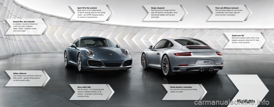 PORSCHE 911 CARRERA S 2015 6.G Information Manual Highlights 
Driving dynamics: tremendous
New rear-axle steering improves driving 
stability and agility.
Sound: more 911
New sports exhaust system with central 
tailpipes announces where the 911 feels