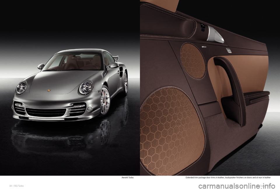 PORSCHE 911 EXCLUSIVE 2010 5.G Information Manual 14 I 911  Tu r b o 911  Turbo  I 15
Aerokit Turbo Extended trim package door trims in leather, loudspeaker finishers on doors and at rear in leather 