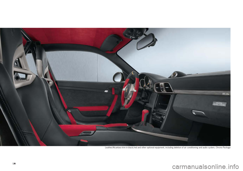 PORSCHE 911 GT2 2010 5.G Information Manual | 26 
Leather/Alcantara trim in black/red and other optional equipment, including deletion of air conditioning and audio system, Chrono Package 