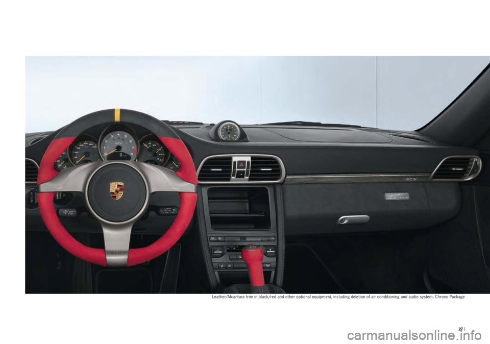 PORSCHE 911 GT2 2010 5.G Information Manual  27 | 
Leather/Alcantara trim in black/red and other optional equipment, including deletion of air conditioning and audio system, Chrono Package 
