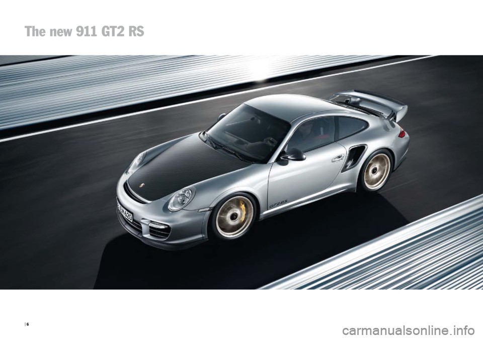 PORSCHE 911 GT2 2010 5.G Information Manual | 6 
The new 911 GT2 RS 