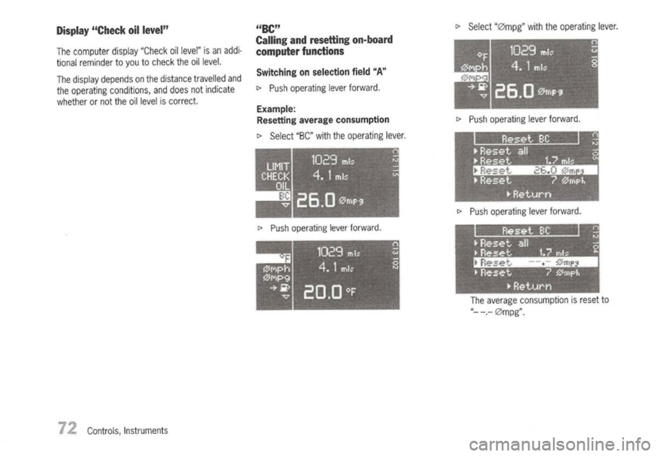 PORSCHE 911 GT3 2004 5.G Owners Manual
Display"Check
oillevel"
The computer display"Check oillevel" isan addi-
tional reminder toyou tocheck theoillevel.
The display depends onthe distance travelled and
the operating conditions, anddoes PORSCHE 911 GT3 2004 5.G Owners Manual
Display"Check
oillevel"
The computer display"Check oillevel" isan addi-
tional reminder toyou tocheck theoillevel.
The display depends onthe distance travelled and
the operating conditions, anddoes