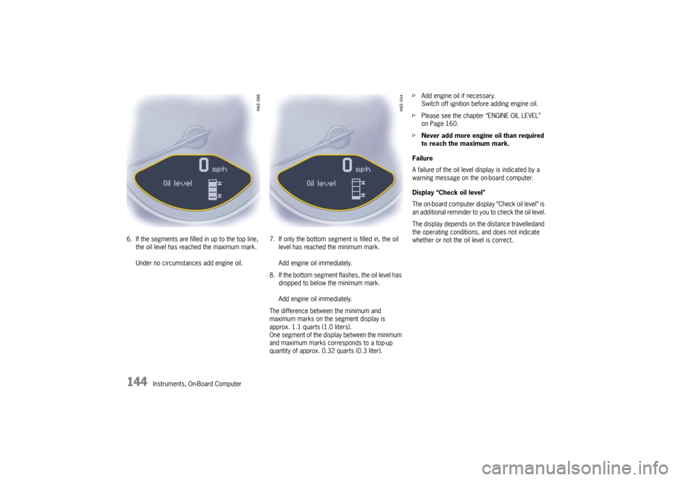 PORSCHE 911 GT3 2010 5.G Owners Manual 144
Instruments, On-Board Computer 6. If the segments are filled in up to the top line,
the oil level has reached the maximum mark.
Under no circumstances add engine oil.7. If only the bottom segmen PORSCHE 911 GT3 2010 5.G Owners Manual 144
Instruments, On-Board Computer 6. If the segments are filled in up to the top line,
the oil level has reached the maximum mark.
Under no circumstances add engine oil.7. If only the bottom segmen