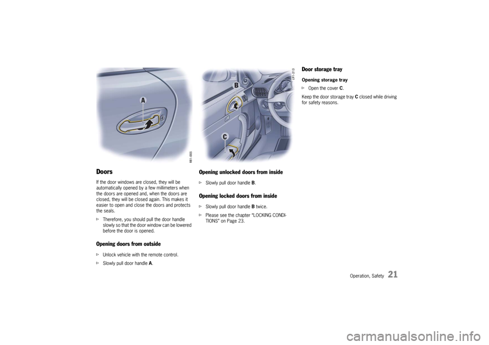 PORSCHE 911 GT3 2010 5.G Owners Manual Operation, Safety
21
DoorsIf the door windows are closed, they will be
automatically opened by a few millimeters when
the doors are opened and, when the doors are
closed, they will be closed again. PORSCHE 911 GT3 2010 5.G Owners Manual Operation, Safety
21
DoorsIf the door windows are closed, they will be
automatically opened by a few millimeters when
the doors are opened and, when the doors are
closed, they will be closed again.