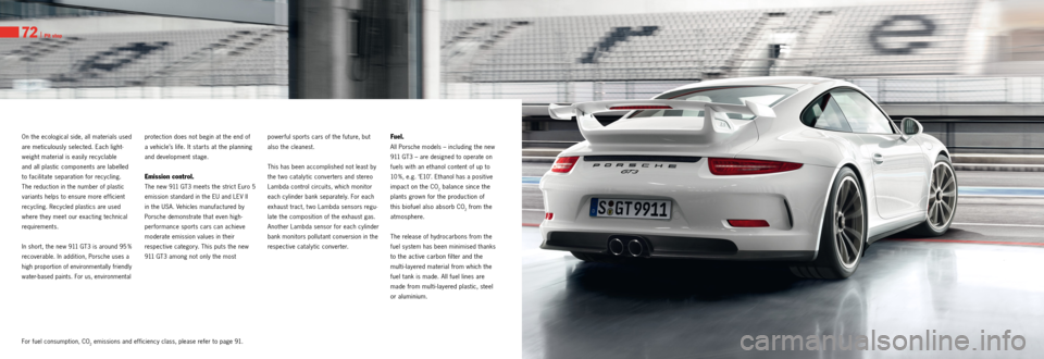 PORSCHE 911 GT3 2013 6.G Information Manual On the ecological side, all materials used
are meticulously selected. Each light
weight material is easily recyclable
and all plastic components are labelled
to facilitate separation for recy PORSCHE 911 GT3 2013 6.G Information Manual On the ecological side, all materials used
are meticulously selected. Each light
weight material is easily recyclable
and all plastic components are labelled
to facilitate separation for recy
