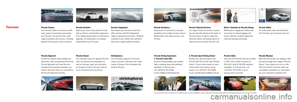 PORSCHE 911 GT3 2013 6.G Information Manual PanoramaPorsche Financial Services
Our range of financial services is innova
tive and specially tailored to the needs of
Porsche owners. Products range from
at tractive finance and leasing optio PORSCHE 911 GT3 2013 6.G Information Manual PanoramaPorsche Financial Services
Our range of financial services is innova
tive and specially tailored to the needs of
Porsche owners. Products range from
at tractive finance and leasing optio