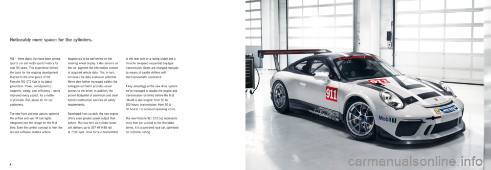 PORSCHE 911 GT3 CUP 2016 6.G Information Manual 8 |
diagnostics to be performed on the
steering wheel display. Extra sensors on
the car augment the information content
of acquired vehicle data. This, in turn,
increases the data evaluation po PORSCHE 911 GT3 CUP 2016 6.G Information Manual 8 |
diagnostics to be performed on the
steering wheel display. Extra sensors on
the car augment the information content
of acquired vehicle data. This, in turn,
increases the data evaluation po