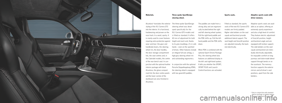 PORSCHE 911 GTS 2010 5.G Information Manual Three-spoke SportDesign
steering wheel.
The threespoke SportDesign
steering wheel was devel
oped specifically for the
911 Carrera GTS
models and
is fit ted as standard. It of fers PORSCHE 911 GTS 2010 5.G Information Manual Three-spoke SportDesign
steering wheel.
The threespoke SportDesign
steering wheel was devel
oped specifically for the
911 Carrera GTS
models and
is fit ted as standard. It of fers
