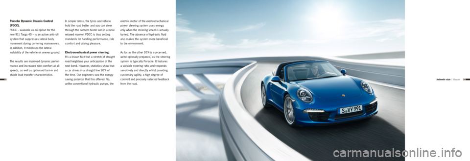 PORSCHE 911 TARGA4 2013 6.G Information Manual 4544
 
Porsche Dynamic Chassis Control 
(PDCC).
PDCC – available as an option for the 
new 911 Targa 4S – is an active anti-roll 
system that suppresses lateral body 
movement during cornering man