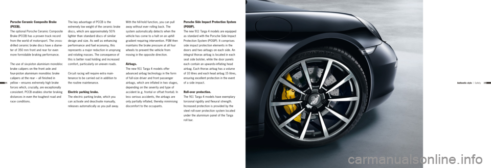PORSCHE 911 TARGA4 2013 6.G Information Manual 5352
Porsche Ceramic Composite Brake
(PCCB).
The optional Porsche Ceramic Composite
Brake (PCCB) has a proven track record
from the world of motorsport. The cross-
drilled ceramic brake discs ha PORSCHE 911 TARGA4 2013 6.G Information Manual 5352
Porsche Ceramic Composite Brake
(PCCB).
The optional Porsche Ceramic Composite
Brake (PCCB) has a proven track record
from the world of motorsport. The cross-
drilled ceramic brake discs ha