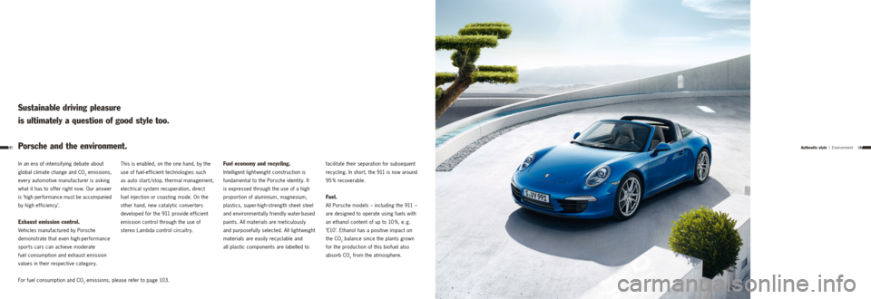 PORSCHE 911 TARGA4 2013 6.G Information Manual 5756
In an era of intensifying debate about 
global
 climate change and CO2 emissions, 
every automotive manufacturer is asking 
what it has to offer right now. Our answer 
is ‘high performance must