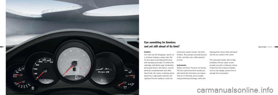 PORSCHE 911 TARGA4 2013 6.G Information Manual 6160
Comfort.
You could say that designing a sports car
is all about creating a unique st yle. But
it’s also about reconciling performance
with everyday practicalit y. To achieve this
seemingly PORSCHE 911 TARGA4 2013 6.G Information Manual 6160
Comfort.
You could say that designing a sports car
is all about creating a unique st yle. But
it’s also about reconciling performance
with everyday practicalit y. To achieve this
seemingly