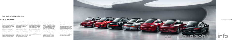 PORSCHE 911 TARGA4 2013 6.G Information Manual 1013
Iconic style  | The 911 Targa evolution
Over the course of a lifetime, we gather 
a lot of memories, some of which play 
out in our minds like films. With emotion 
in stereo and Technicolor image