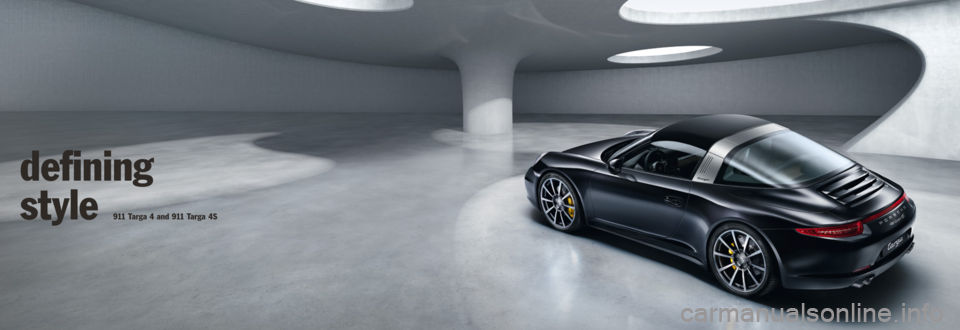 PORSCHE 911 TARGA4 2013 6.G Information Manual defining
style
911 Targa 4 and 911 Targa 4S PORSCHE 911 TARGA4 2013 6.G Information Manual defining
style
911 Targa 4 and 911 Targa 4S