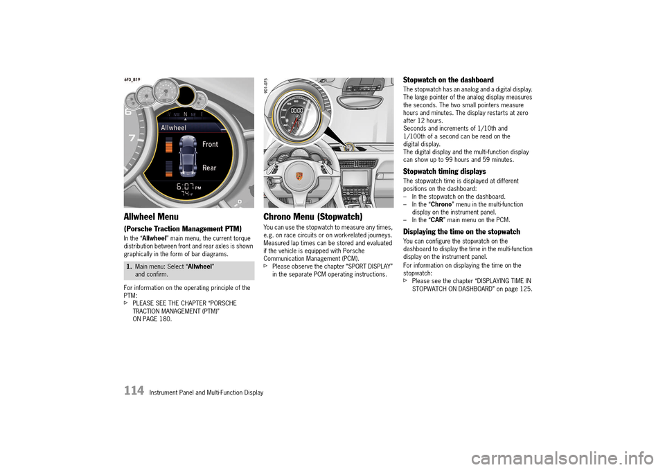 PORSCHE 911 TURBO 2014 6.G Owners Manual 114   Instrument Panel and Multi-Function Display
Allwheel Menu
(Porsche Traction Management PTM)
In the “Allwheel” main menu, the current torque  distribution between front and rear axles is show