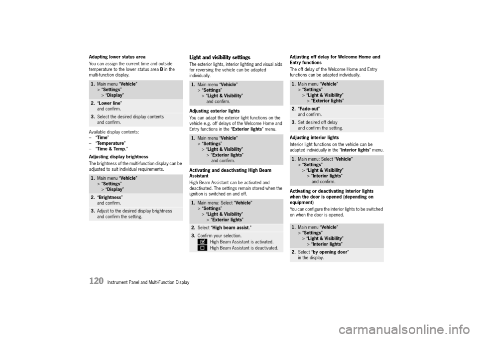 PORSCHE 911 TURBO 2014 6.G Owners Manual 120   Instrument Panel and Multi-Function Display
Adapting lower status area 
You can assign the current time and outside  temperature to the lower status area  B in the  multi-function display. 
Avai PORSCHE 911 TURBO 2014 6.G Owners Manual 120   Instrument Panel and Multi-Function Display
Adapting lower status area 
You can assign the current time and outside  temperature to the lower status area  B in the  multi-function display. 
Avai