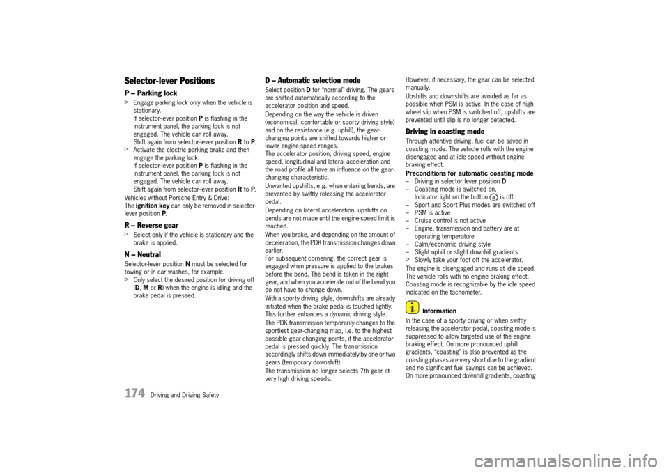 PORSCHE 911 TURBO 2014 6.G Owners Manual 174   Driving and Driving Safety
Selector-lever Positions 
P – Parking lock
fEngage parking lock only when the vehicle is  stationary.If selector-lever position  P is flashing in the  instrument pan
