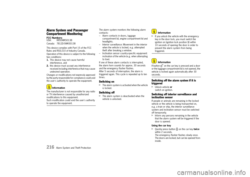 PORSCHE 911 TURBO 2014 6.G Owners Manual 216   Alarm System and Theft Protection
Alarm System and Passenger  
Compartment Monitoring
FCC Numbers : 
This device complies with Part 15 of the FCC  Rules and RSS-210 of Industry Canada. 
Operatio