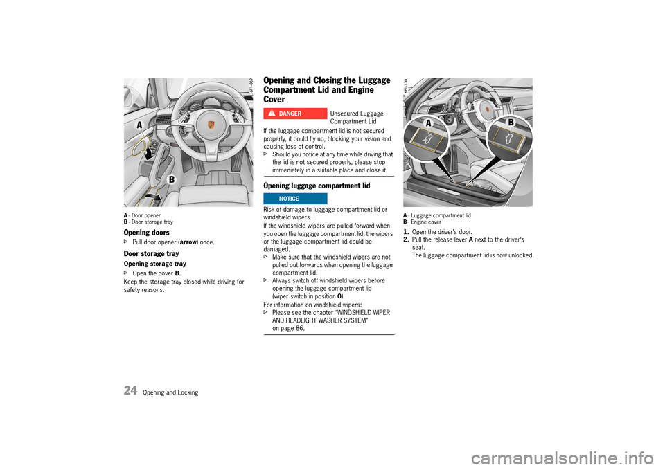 PORSCHE 911 TURBO 2014 6.G Owners Manual 24   Opening and Locking
A - Door opener B  - Door storage tray
Opening doors
fPull door opener (arrow) once.
Door storage tray
Opening storage tray
fOpen the cover B. 
Keep the storage tray closed wh PORSCHE 911 TURBO 2014 6.G Owners Manual 24   Opening and Locking
A - Door opener B  - Door storage tray
Opening doors
fPull door opener (arrow) once.
Door storage tray
Opening storage tray
fOpen the cover B. 
Keep the storage tray closed wh
