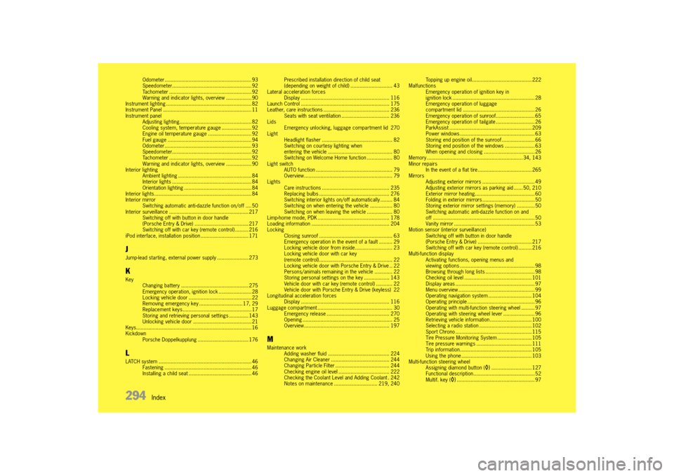 PORSCHE 911 TURBO 2014 6.G Owners Manual 294   Index
Odometer .......................................................... 93 Speedometer..................................................... 92Tachometer .......................................