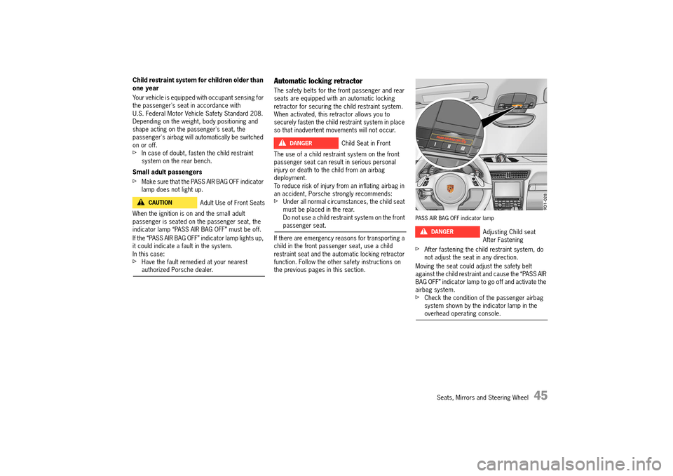 PORSCHE 911 TURBO 2014 6.G Owners Manual Seats, Mirrors and Steering Wheel   45
Child restraint system for children older than  one year 
Your vehicle is equipped with occupant sensing for  the passengers seat in accordance with U.S. Federa