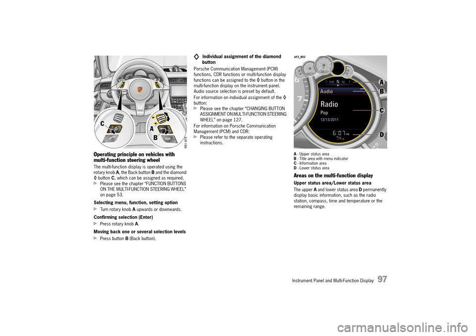 PORSCHE 911 TURBO 2014 6.G Owners Manual Instrument Panel and Multi-Function Display   97
Operating principle on vehicles with  multi-function steering wheel
The multi-function display is operated using the  rotary knob  A, the Back button B