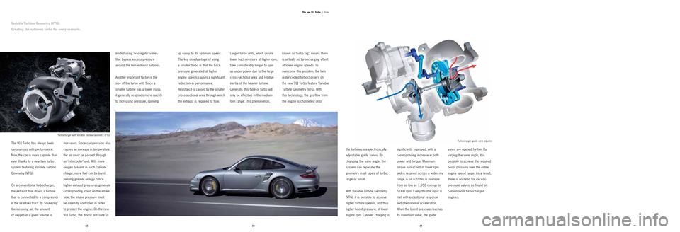 PORSCHE 911 TURBO 2004 4.G Information Manual vanes are opened further. By
varying the vane angle, it is
possible to achieve the required
boost pressure over the entire
engine speed range. As a result,
there is no need for excess-
pressure valves
