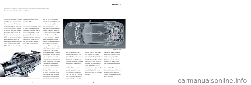 PORSCHE 911 TURBO 2004 4.G Information Manual using the automatic brake
differential (ABD) function. For
optimum traction, manual gearbox
cars can also be equipped with 
an optional mechanical limited-slip
rear differential (see page 56).
Assisti