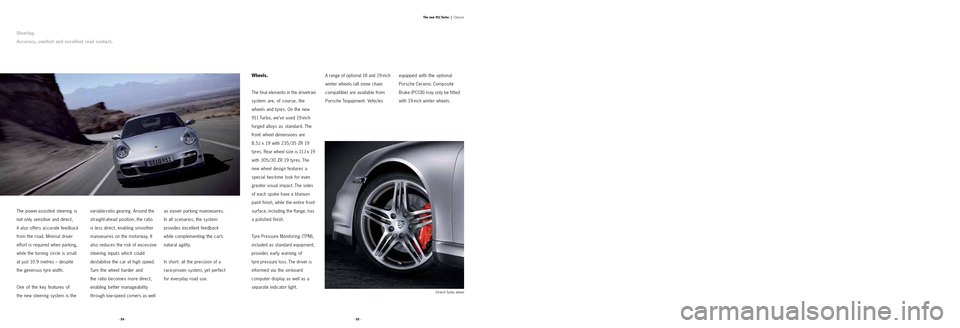 PORSCHE 911 TURBO 2004 4.G Information Manual The power-assisted steering is
not only sensitive and direct,
it also offers accurate feedback
from the road. Minimal driver
effort is required when parking,
while the turning circle is small
at jus PORSCHE 911 TURBO 2004 4.G Information Manual The power-assisted steering is
not only sensitive and direct,
it also offers accurate feedback
from the road. Minimal driver
effort is required when parking,
while the turning circle is small
at jus