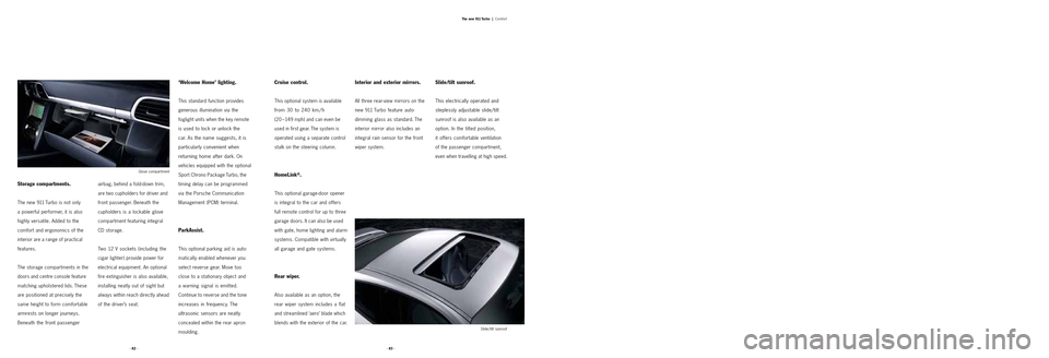 PORSCHE 911 TURBO 2004 4.G Information Manual Storage compartments.
The new 911 Turbo is not only 
a powerful performer, it is also
highly versatile. Added to the
comfort and ergonomics of the
interior are a range of practical
features.
The stora