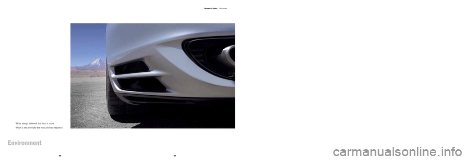 PORSCHE 911 TURBO 2004 4.G Information Manual · 92 ·· 93 ·The new 911 Turbo |
Environment
We’ve always believed that less is more.
Which is why we make the most of every resource.
Environment PORSCHE 911 TURBO 2004 4.G Information Manual · 92 ·· 93 ·The new 911 Turbo |
Environment
We’ve always believed that less is more.
Which is why we make the most of every resource.
Environment