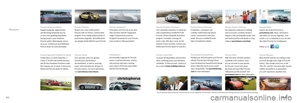 PORSCHE 911 TURBO 2013 6.G Information Manual 109110 Panorama
You can obtain the latest brochures for Po rsche Exclusive, Po rsche Tequipment, Po rsche Driver’s Selection, and Po rsche Sport Driving School from your Au thorized Porsche dea PORSCHE 911 TURBO 2013 6.G Information Manual 109110 Panorama
You can obtain the latest brochures for Po rsche Exclusive, Po rsche Tequipment, Po rsche Driver’s Selection, and Po rsche Sport Driving School from your Au thorized Porsche dea